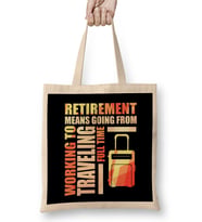 Retirement Means Going From Working To Traveling Bez Çanta Uzun Saplı