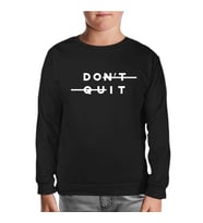 Don't Quit Siyah Çocuk Sweatshirt