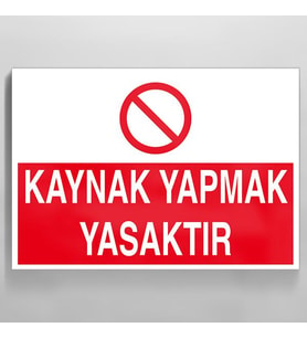 Kaynak Yapmak Yasaktır Uyarı Levhası 30x40cm (Karışık)