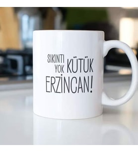SIKINTI YOK KÜTÜK ERZİNCAN KUPA BARDAK
