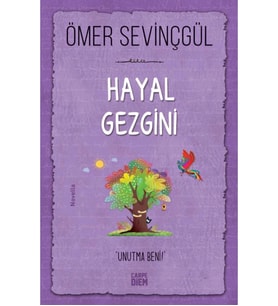 HAYAL GEZGİNİ ÖMER SEVİNÇGÜL CARPE DIEM