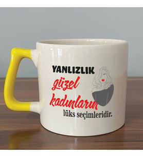 Yalnızlık Güzel Kadınların Lüks Seçimleridir Baskılı Kadınlar Günü Sarı Kulplu D Kupa