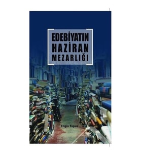Edebiyatın Haziran Mezarlığı
