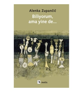 Biliyorum ama yine de...