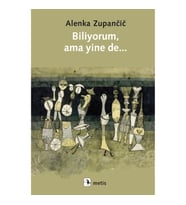 Biliyorum ama yine de...