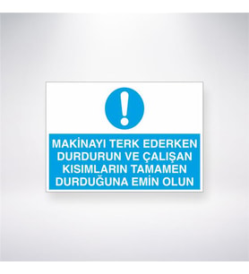 Makinayı Terkederken Durdurun Çalışan Kısımların Tamamen Durduğundan Emin Olun 21x28 Arkası Yapışkanlı Levha