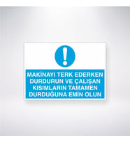 Makinayı Terkederken Durdurun Çalışan Kısımların Tamamen Durduğundan Emin Olun 21x28 Arkası Yapışkanlı Levha