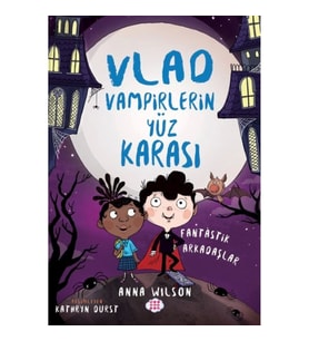 Vlad - Vampirlerin Yüz Karası 2 - Fantastik Arkadaşlar
