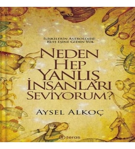 Neden Hep Yanlış İnsanları Seviyorum?