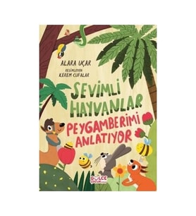 SEVİMLİ HAYVANLAR PEYGAMBERİMİ ANLATIYOR ALARA UÇAR GÜLCE ÇOCUK