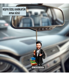 Kişiye Özel Avukat Karikatür Ayna Süsü – Hukukçulara Özel Araç İçi Hediyelik