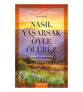 Nasıl Yaşarsak Öyle Ölürüz