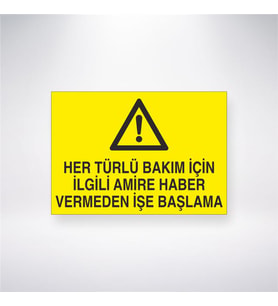 Her Türlü Bakım İçin İlgili Amire Haber Vermeden İşe Başlama 21x28 Arkası Yapışkanlı Levha