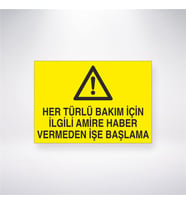 Her Türlü Bakım İçin İlgili Amire Haber Vermeden İşe Başlama 21x28 Arkası Yapışkanlı Levha