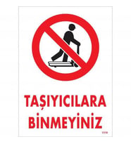 Taşıyıcılara Binmeyiniz Uyarı Levhası 25x35 KOD:1310