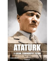 Atatürk I - Lozan, Cumhuriyet, İsyan