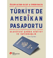 Türkiye’de Amerikan Pasaportu – Ulusötesi Çağda Aidiyet ve Vatandaşlık