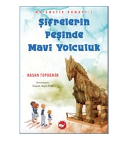 Şifrelerin Peşinde Mavi Yolculuk - Matematik Romanı-3