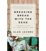 Breaking Bread With The Dead: A Reader'S Guide To A More Tranquil Mind