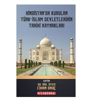 HİNDİSTAN’DA KURULAN TÜRK-İSLAM DEVLETLERİNİN TARİHİ KAYNAKLARI