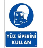 Yüz Siperi Kullan Uyarı Levhası 25x35 KOD:19