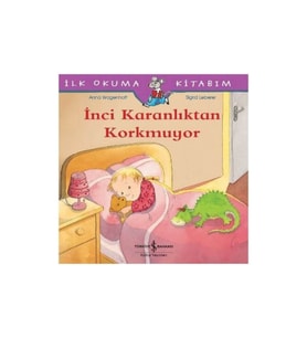 İnci Karanlıktan Korkmuyor - İlk Okuma Kitabım