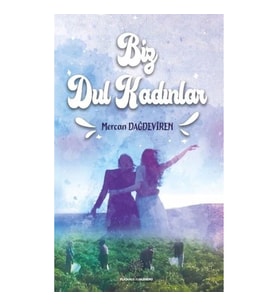 Biz Dul Kadınlar