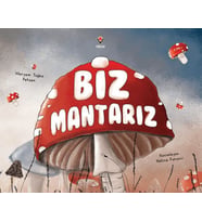 Biz Mantarız