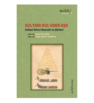 Sultanı Kul Eder Aşk - Sultan İkinci Bayezit ve Şiirleri