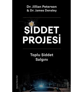 Şiddet Projesi - Toplu Şiddet Salgını - Dr. Jillian Peterson, Dr. James Densley