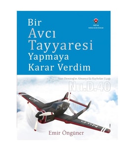 Bir Avcı Tayyaresi Yapmaya Karar Verdim TÜBİTAK Popüler Bilim Yayınları