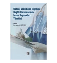 Güncel Gelişmeler Işığında Sağlık Kurumlarında İnsan Kaynakları Yönetimi