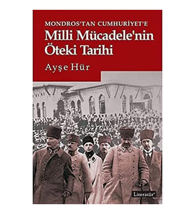 Mondros'Tan Cumhuriyet'E Milli Mücadele'Nin Öteki Tarihi (Krem)