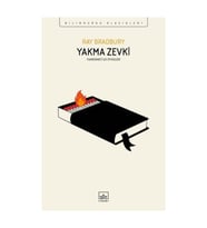 Yakma Zevki: Fahrenheit 451 Öyküleri Ray Bradbury - Ray Bradbury
