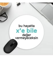 Bu Hayatta X'e Bile Değer Vermeyeceksin Mousepad (Beyaz)