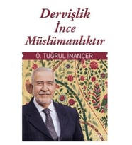Dervişlik İnce Müslümanlıktır