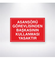 Asansörü Görevlisinden Başkasının Kullanması Yasaktır 21x28 Arkası Yapışkanlı Levha
