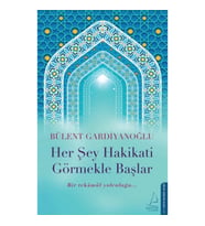 Her Şey Hakikati Görmekle Başlar
