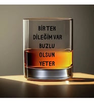 Bir Tek Dileğim Var Buzlu Olsun Yeter” Yazılı Viski Bardağı