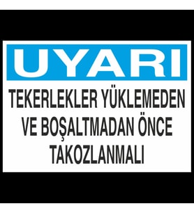 Uyarı Tekerler Yüklenmeden Önce Takoz Konulmalı Uyarı Levhası 70x100cm (Karışık)