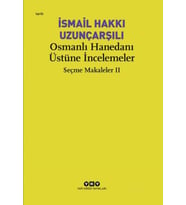 Osmanlı Hanedanı Üstüne İncelemeler - Seçme Makaleler Iı