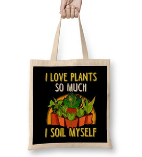 I Love Plants So Much I Soil Myself Gardening Pun Bez Çanta Uzun Saplı