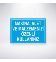 Makine, Alet ve Malzemenizi Özenli Kullanınız