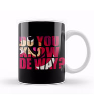 Do You Know De Way Text Cut Out Kupa Bardak Porselen