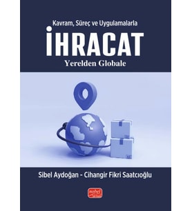 Kavram, Süreç ve Uygulamalarla İHRACAT - Yerelden Globale
