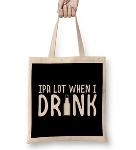 Cute IPA Lot When I Drink Beer Funny Drinking Bez Çanta Uzun Saplı