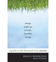 Things Might Go Terribly, Horribly Wrong: A Guide To Life Liberated From Anxiety (Krem)