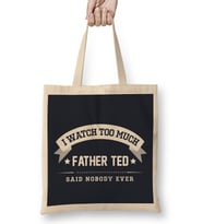 I Watch Too Much Father Ted Said Nobody Ever Bez Çanta Uzun Saplı