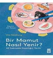 Bir Mamut Nasıl Yenir? &amp; 50 Lokmada İnsanlığın Tarihi