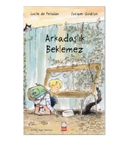 Arkadaşlık Beklemez